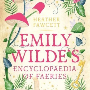 Emily Wilde's Encyclopaedia of Faeries: Emily Wilde #1