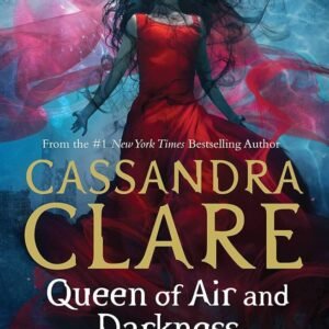 Queen of Air and Darkness: Part Three Of The Dark Artifices