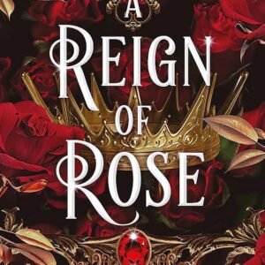 A Reign of Rose: The Sacred Stones Trilogy #3