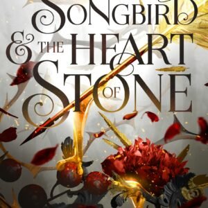 The Songbird & the Heart of Stone: Crowns of Nyaxia #3