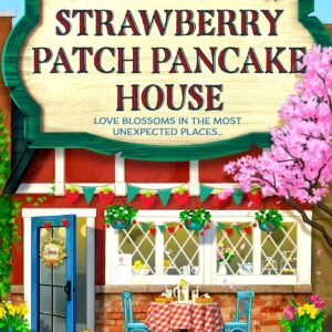 The Strawberry Patch Pancake House (Dream Harbor, Book 4)
